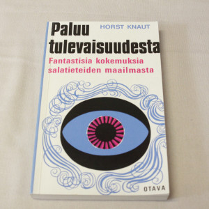 Horst Knaut Paluu tulevaisuudesta - fantastisia kokemuksia salatieteiden maailmasta